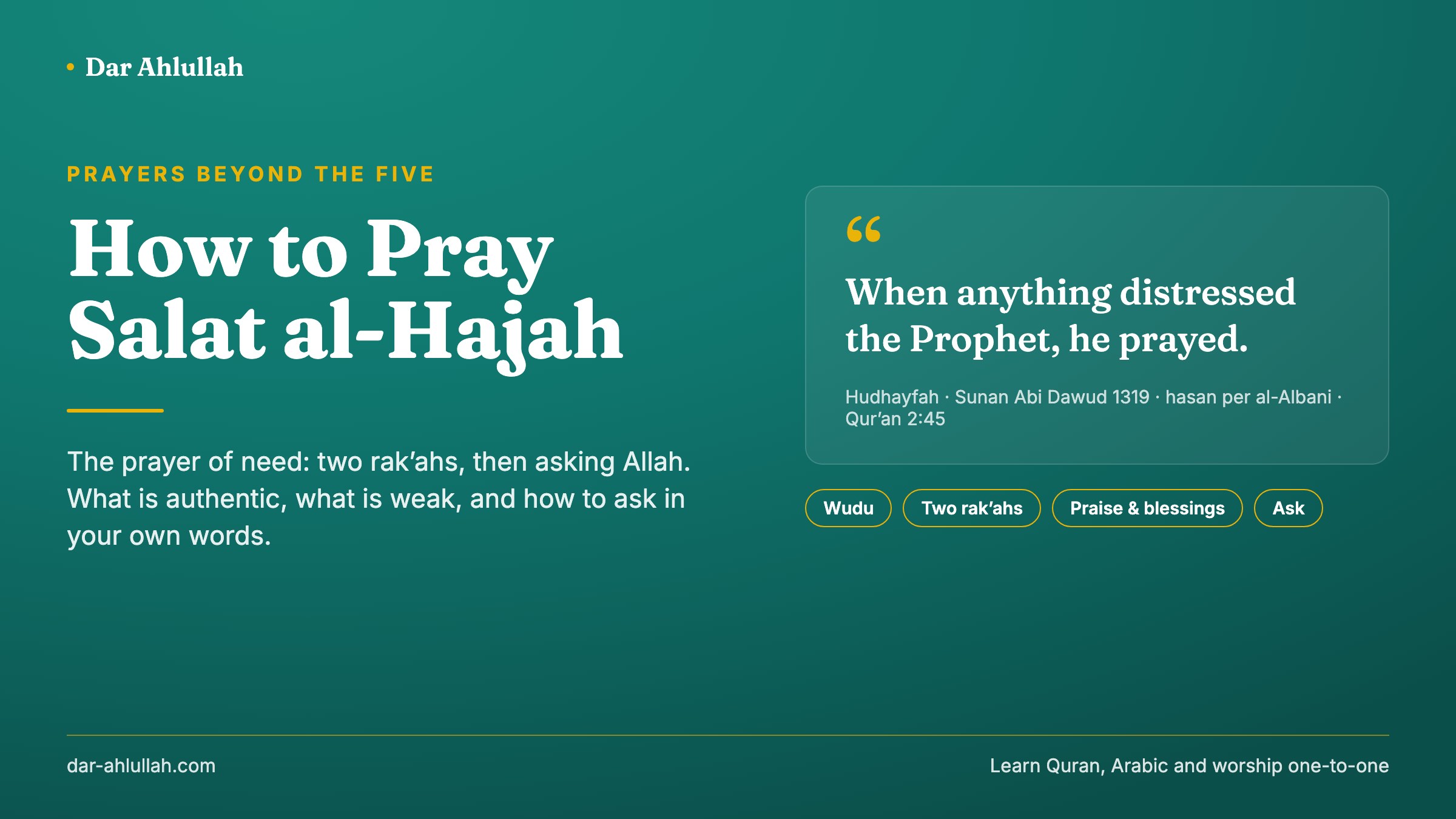 How to pray salat al-hajah - the prayer of need explained, from the hadith of Hudhayfah that the Prophet prayed whenever something distressed him, to the two rak'ahs, asking in sujud, and the du'a after the salam