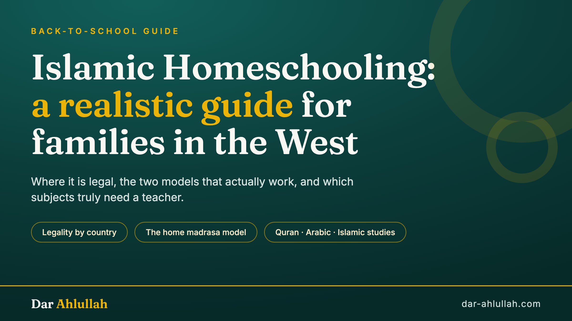 Islamic homeschooling guide - a realistic plan for Muslim families in Europe and the USA covering legality, the two models, Quran, Arabic and Islamic studies at home