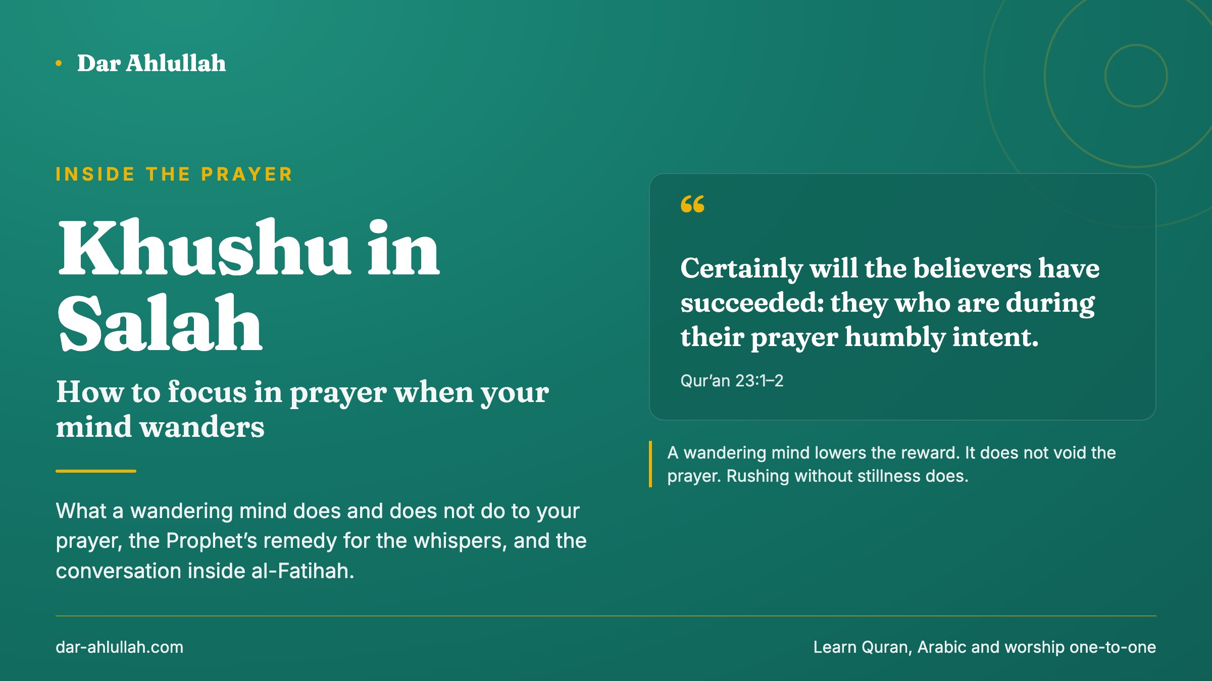Khushu in salah - how to focus in prayer when your mind wanders, with Qur'an 23:1-2, successful are the believers who are humbly intent in their prayer, and the reminder that a wandering mind lowers the reward but does not void the prayer