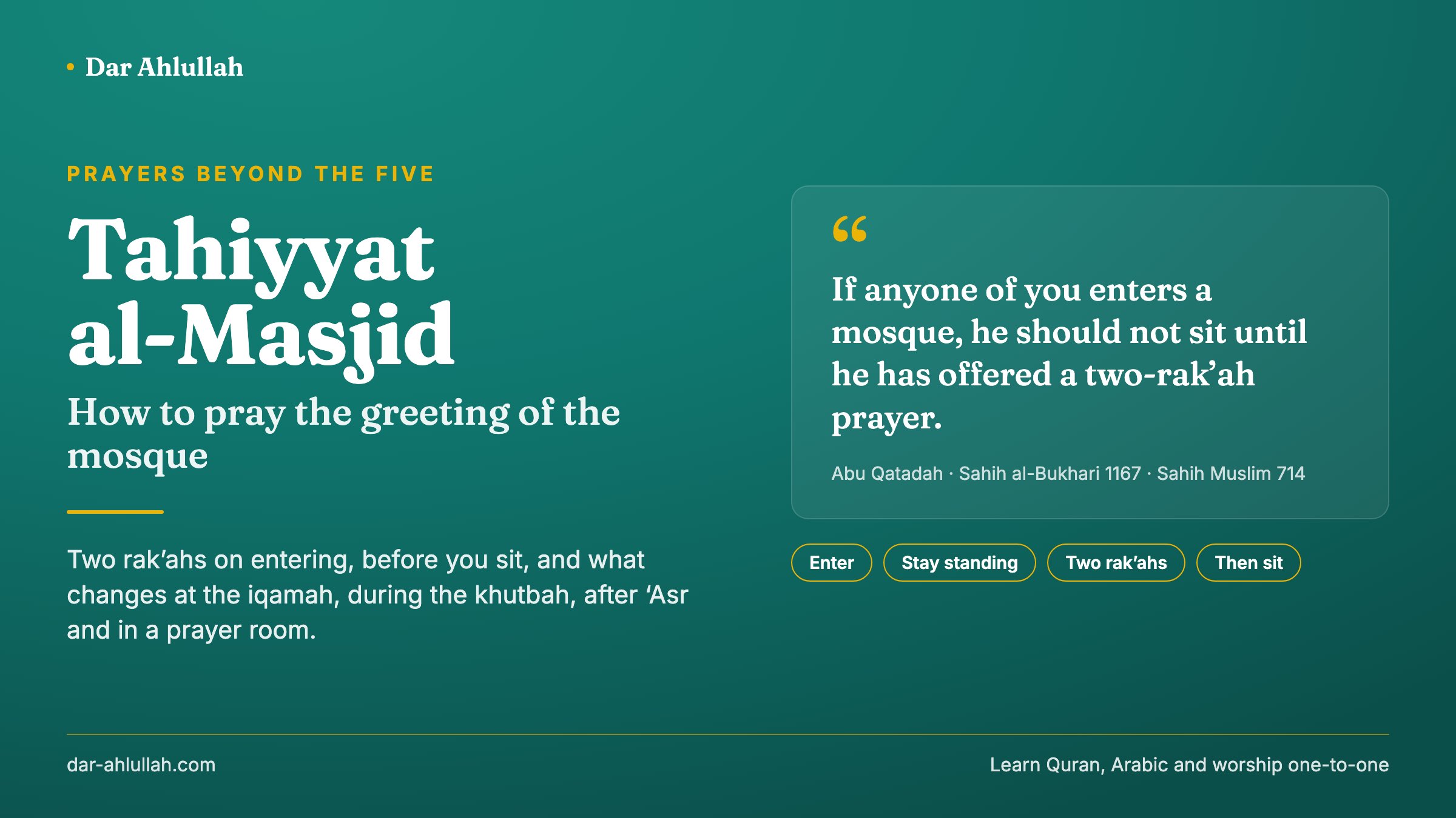 Tahiyyat al-masjid - how to pray the greeting of the mosque, two rak'ahs on entering before you sit, from the hadith of Abu Qatadah, with the Friday khutbah, the forbidden times and prayer rooms explained school by school
