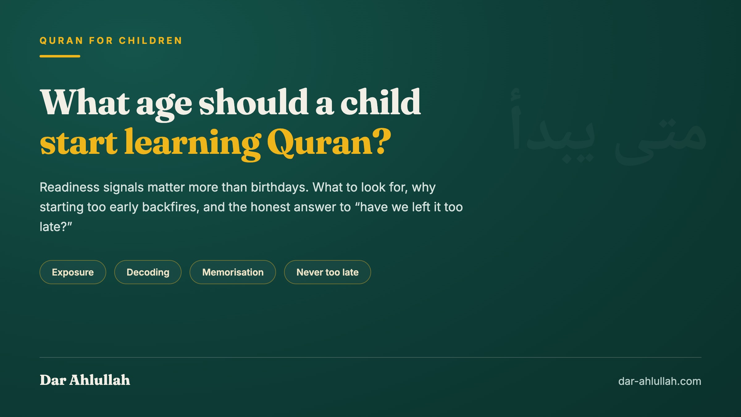 What age should a child start learning Quran - readiness signals, realistic expectations by age band, and whether it is ever too late to start